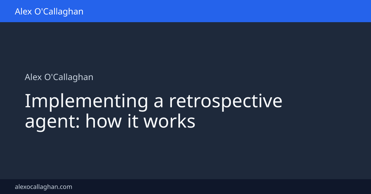Implementing a retrospective agent: how it works